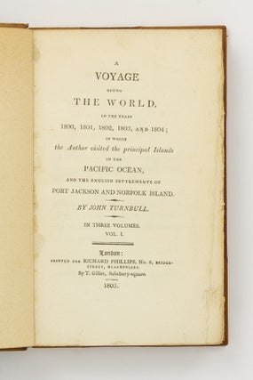 A Voyage round the World in the Years 1800, 1801, 1802, 1803, and 1804; in which the Author visited the Principal Islands in the Pacific Ocean, and the English Settlements of Port Jackson and Norfolk Island