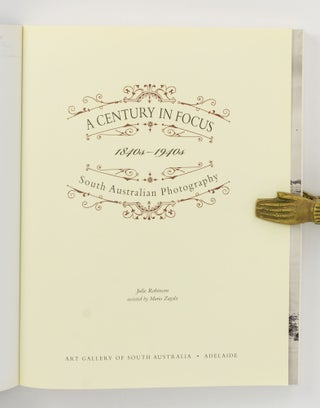 A Century in Focus. South Australian Photography, 1840s-1940s
