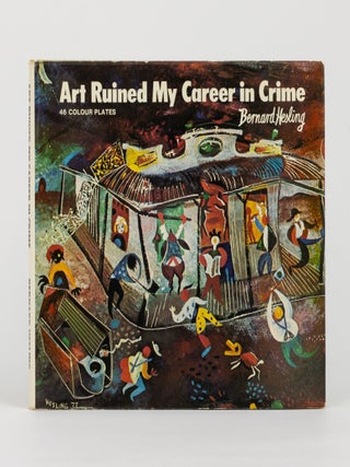 Item #144565 Art ruined My Career in Crime. Bernard HESLING