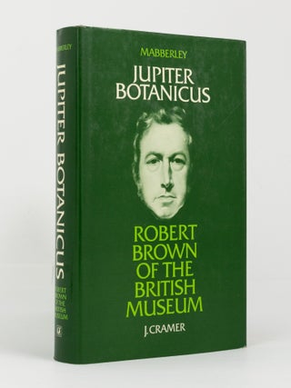 Item #144586 Jupiter Botanicus. Robert Brown of the British Museum. Robert BROWN, D. J MABBERLEY