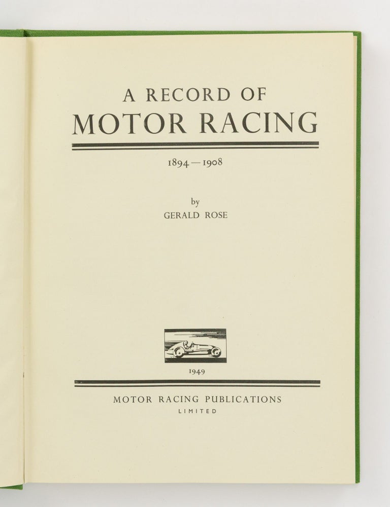 Item #144643 A Record of Motor Racing, 1894-1908. Gerald ROSE.