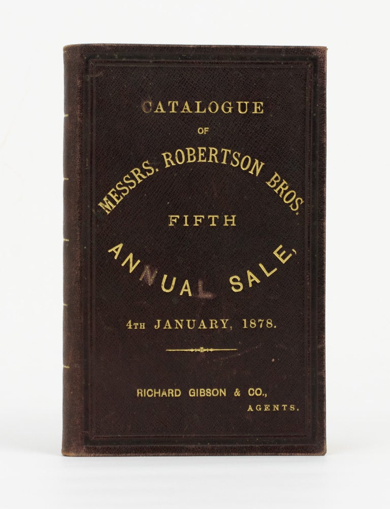 Item #144647 Catalogue of Pure Shorthorn and Hereford Cattle bred at Colac, by Messrs. Robertson Bros., to be sold by Public Auction at the Estate, Colac, on Friday, the 4th January, 1878 ... Richard Gibson & Co., Agents. Pedigrees guaranteed. [Fifth Annual Sale (cover subtitle)]. Cattle Sales.