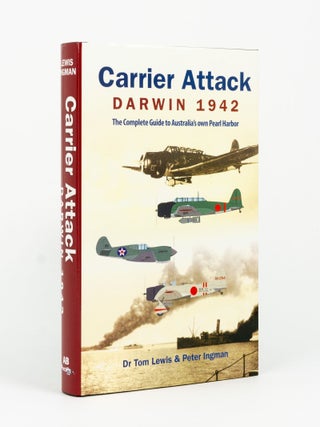 Item #144656 Carrier Attack, Darwin 1942. The Complete Guide to Australia's own Pearl Harbor. Dr...