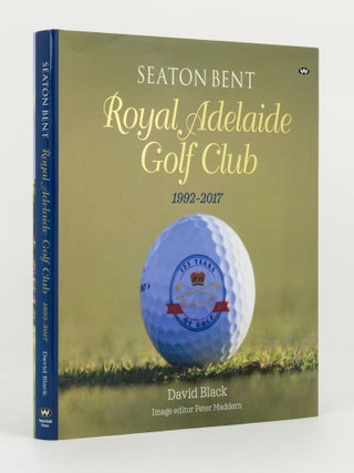 Item #144674 Seaton Bent. Royal Adelaide Golf Club, 1992-2017. David BLACK
