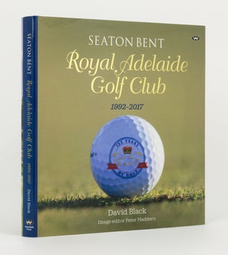 Item #144674 Seaton Bent. Royal Adelaide Golf Club, 1992-2017. David BLACK