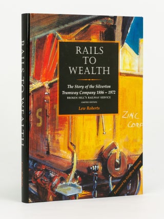 Item #144677 Rails to Wealth. A History of the Silverton Tramway Company Limited, Broken...