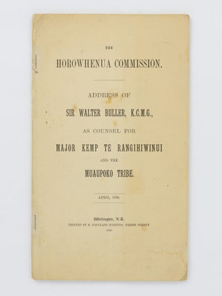 Item #144680 The Horowhenua Commission. Address by Sir Walter Buller, K.C.M.G., as Counsel for...