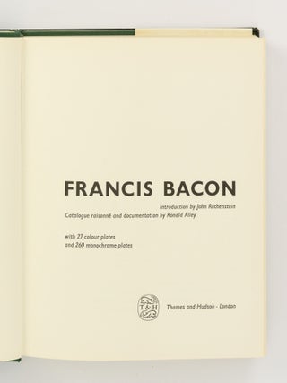 Francis Bacon. Introduction by John Rothenstein. Catalogue Raisonne and Documentation by Ronald Alley