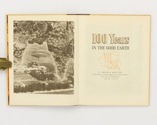 100 Years in the Good Earth. S. Smith & Son Ltd. Yalumba Vineyards, at Angaston, South Australia, 1849-1949