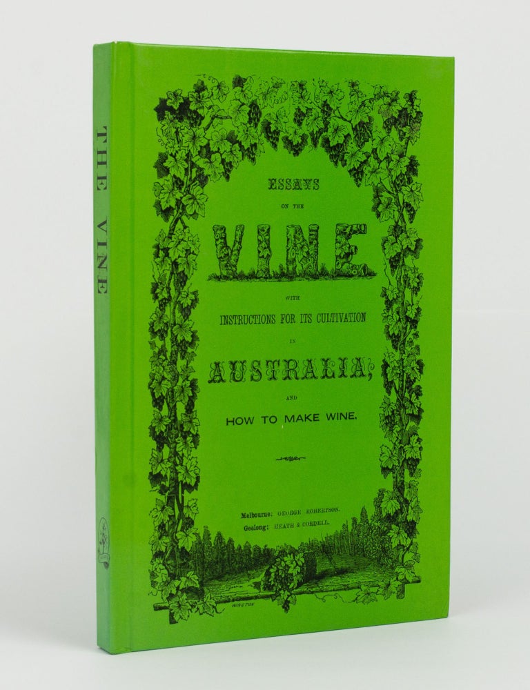 Item #144721 The Vine; with Instructions for its Cultivation, for a Period of Six Years; the Treatment of the Soil, and how to make Wine from Victorian Grapes. Being the Two Essays to which the Prizes offered by the Geelong and Western District Agricultural and Horticultural Society were awarded. John BELPERROUD, David Louis PETTAVEL.