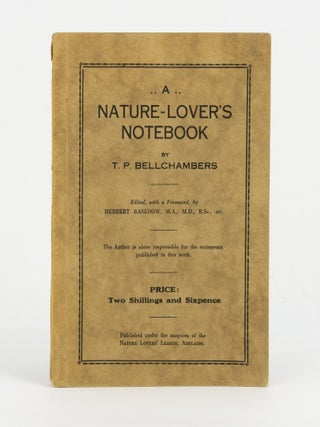 Item #144759 A Nature-Lover's Notebook. Edited, with a Foreword, by Herbert Basedow. T. P...