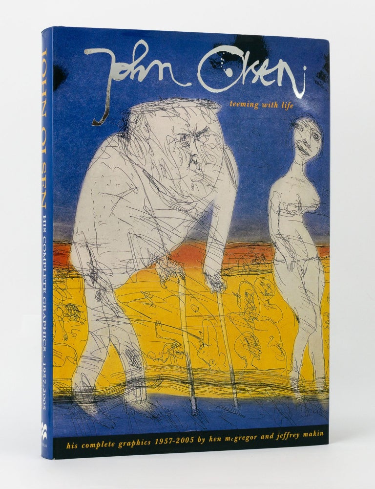 Item #144762 Teeming with Life. John Olsen: His Complete Graphics, 1957-2005. John OLSEN, Ken McGREGOR.