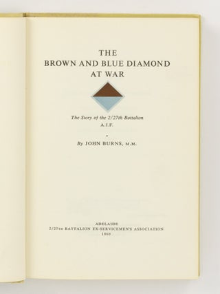 The Brown and Blue Diamond at War. The Story of the 2/27th Battalion AIF