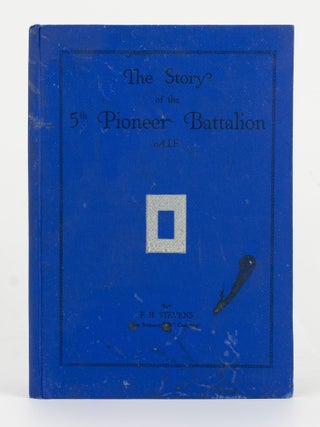 Item #144807 The Story of the 5th Pioneer Battalion AIF. 5th Pioneer Battalion, Frederick Haller...