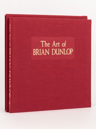 Item #144835 The Art of Brian Dunlop. Brian DUNLOP, Paul William WHITE