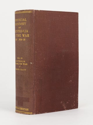Item #144844 Australia during the War. [Official History of Australia in the War, 1914-18. Volume...