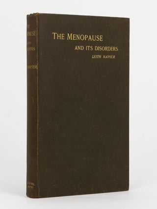 Item #144850 The Menopause and its Disorders (with Chapters on Menstruation). A. D. Leith NAPIER