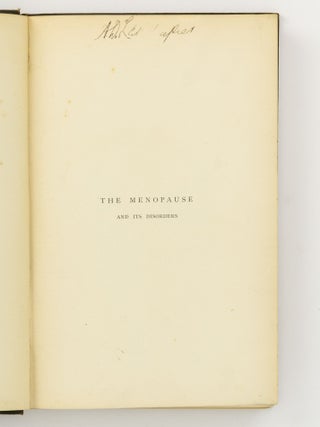 The Menopause and its Disorders (with Chapters on Menstruation)