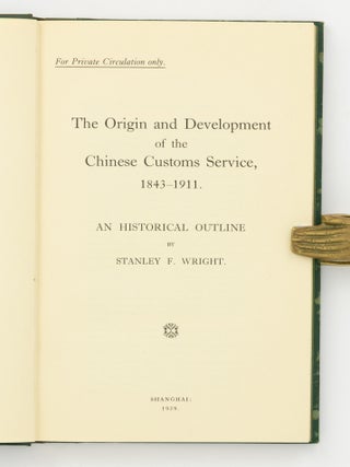 The Origin and Development of the Chinese Customs Service, 1843-1911. An Historical Outline