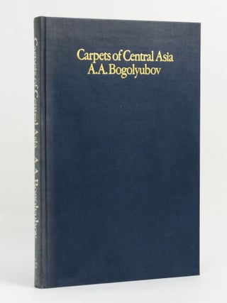 Item #144931 Carpets of Central Asia. Andrei Andreyevich BOGOLYUBOV, Jon THOMPSON