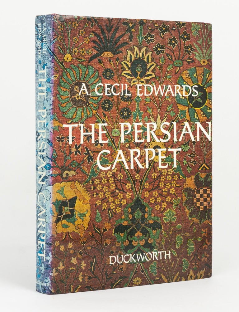 Item #144984 The Persian Carpet. A Survey of the Carpet-Weaving Industry of Persia. A. Cecil EDWARDS.