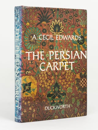 Item #144984 The Persian Carpet. A Survey of the Carpet-Weaving Industry of Persia. A. Cecil EDWARDS