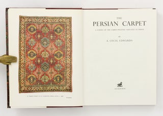 The Persian Carpet. A Survey of the Carpet-Weaving Industry of Persia