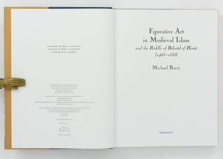 Figurative Art in Medieval Islam, and the Riddle of Bihzâd of Herât (1465-1535)