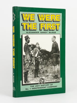 Item #145145 We Were the First. The Unit History of No 1 Independent Company. 1st Independent...