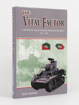 Item #145149 The Vital Factor. A History of 2/6th Australian Armoured Regiment, 1941-1946. 2/6th...