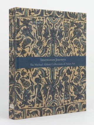 Item #145205 Interwoven Journeys. The Michael Abbott Collections of Asian Art. James BENNETT,...