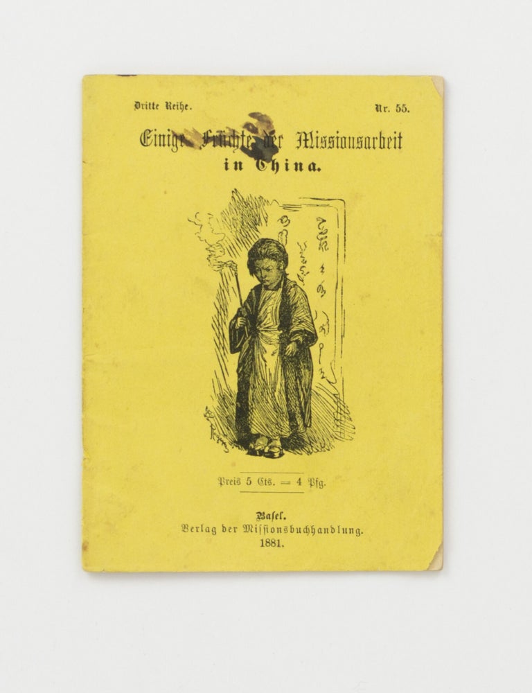 Item #145214 Einige Fr&uuml;chte der Missionsarbeit in China. [Dritte Reihe, Nr. 55]. China.