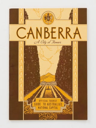 Item #145240 Canberra. A City of Flowers. Official Tourist Guide to Australia's National...