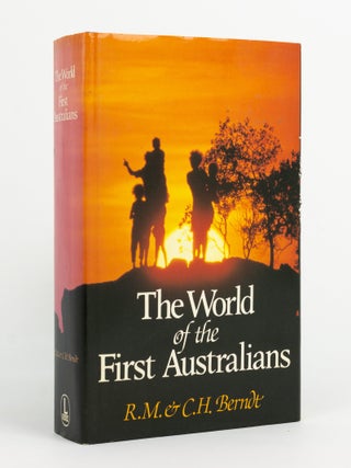 Item #145323 The World of the First Australians. Ronald M. BERNDT, Catherine H