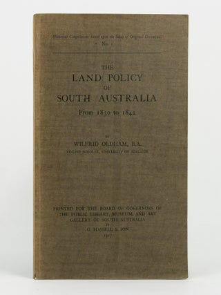 Item #145356 The Land Policy of South Australia, from 1830 to 1842. Wilfrid OLDHAM