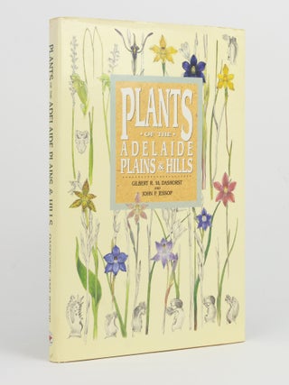 Item #145395 Plants of the Adelaide Plains and Hills. Gilbert R. M. DASHORST, John P. JESSOP