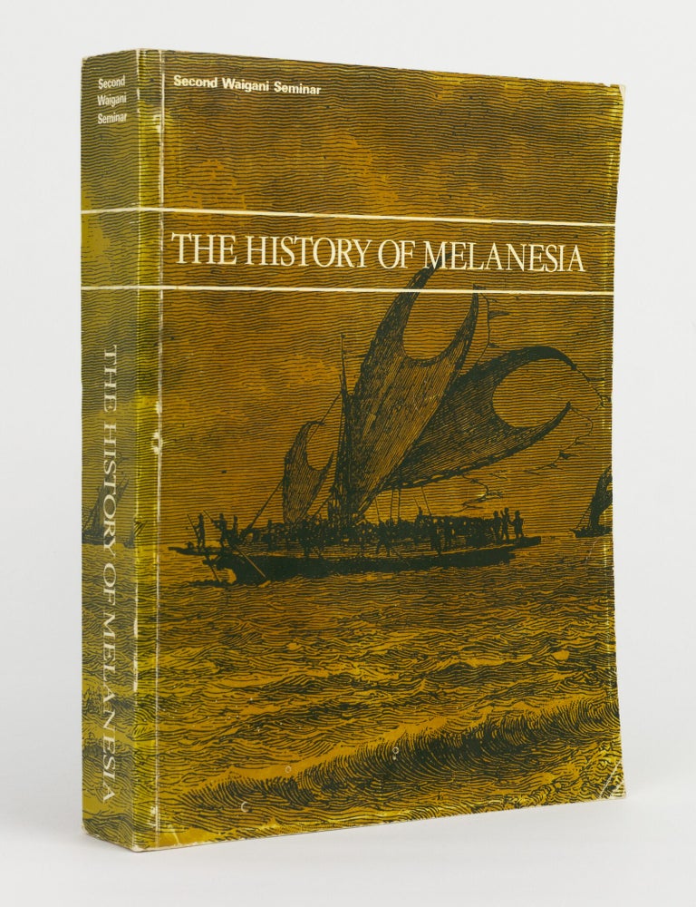 Item #145399 The History of Melanesia. Papers delivered at a Seminar .... held at Port Moresby from 30 May to 5 June 1968. K. S INGLIS.