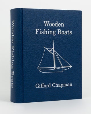 Item #145408 Wooden Fishing Boats. A Documented and Pictorial History of the Wooden Fishing...