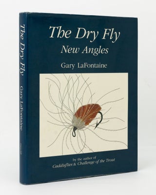 Item #145538 The Dry Fly. New Angles. Gary LAFONTAINE
