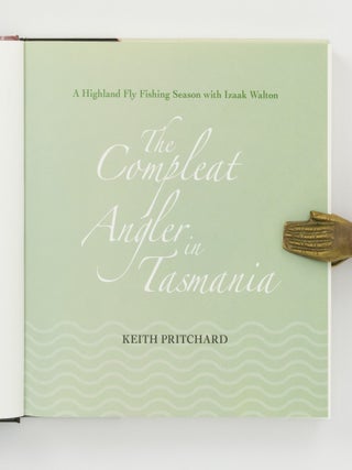 The Compleat Angler in Tasmania. A Highland Fly Fishing Season with Izaak Walton