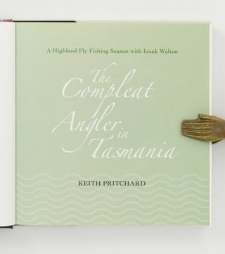The Compleat Angler in Tasmania. A Highland Fly Fishing Season with Izaak Walton