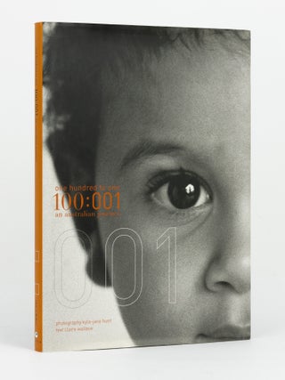 Item #145606 One Hundred to One. 100:001. An Australian Journey. Photographs: Kyla-Jane Hunt....
