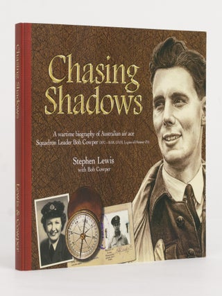 Item #145643 Chasing Shadows. A Wartime Biography of WWII Australian Air Ace Squadron Leader Bob...
