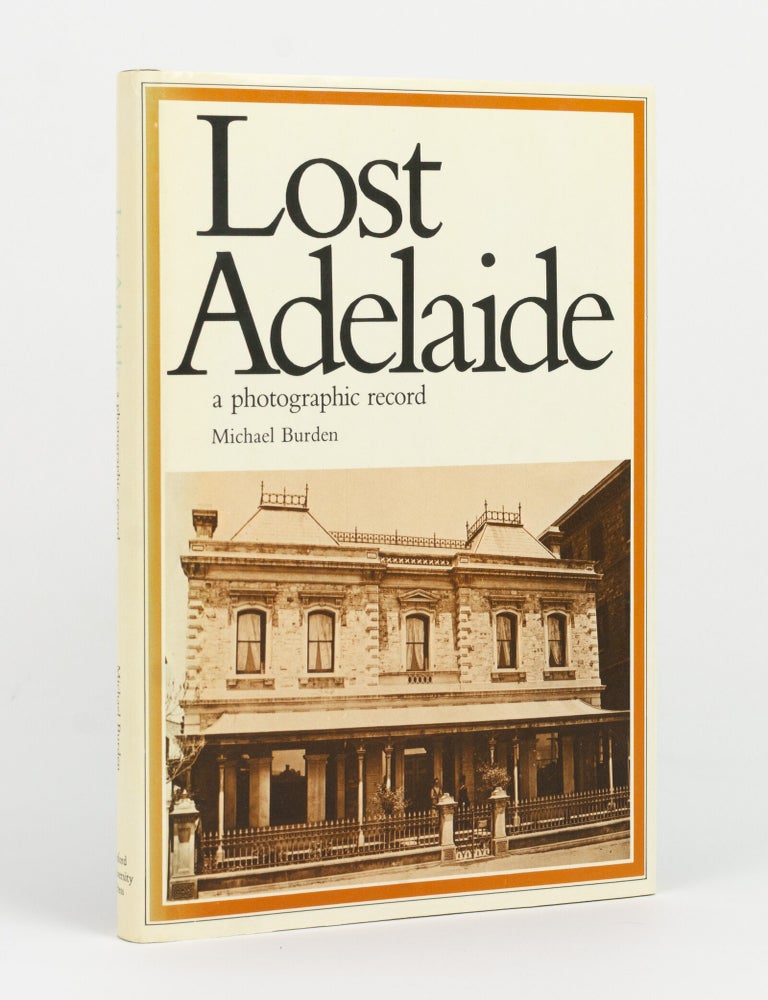 Item #145673 Lost Adelaide. A Photographic Record. Michael BURDEN.