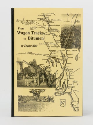 Item #145720 From Wagon Tracks to Bitumen. The Evolution of the Stuart Highway. Douglas WELLS
