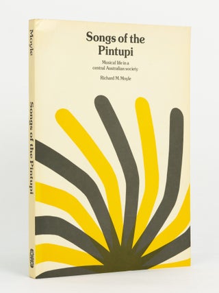 Item #145797 Songs of the Pintupi. Musical Life in a Central Australian Society. Richard M. MOYLE