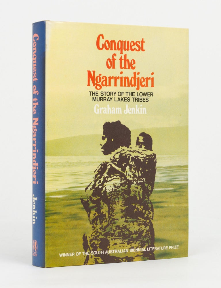 Item #145815 Conquest of the Ngarrindjeri. [The Story of the Lower Murray Lakes Tribes (cover subtitle)]. Graham JENKIN.