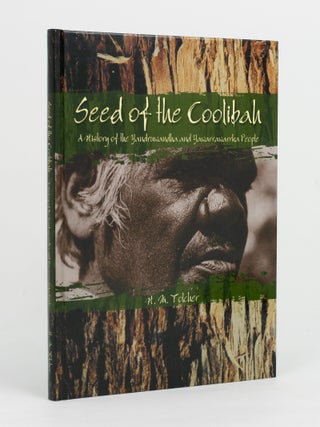 Item #145824 Seed of the Coolibah. A History of the Yandruwandha and Yawarrawarrka People. Helen...
