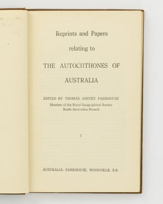 Reprints and Papers relating to the Autochthones of Australia