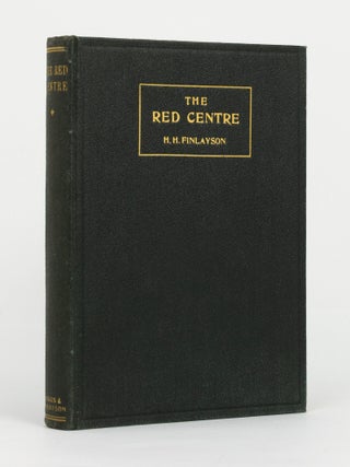 Item #145910 The Red Centre. Man and Beast in the Heart of Australia. H. H FINLAYSON